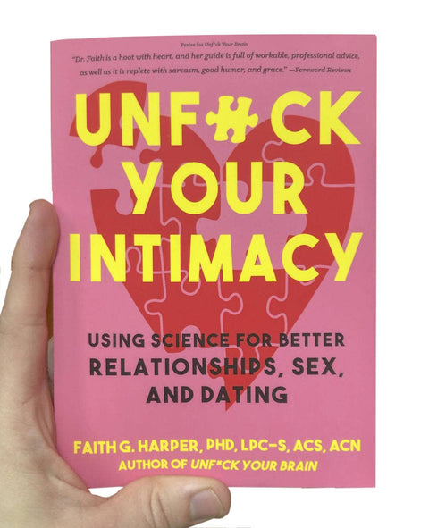 Unfuck Your Intimacy: Better Relationships, Sex, & Dating