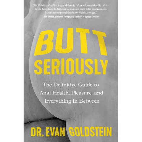 Butt Seriously: The Definitive Guide to Anal Health | Dr. Evan Goldstein