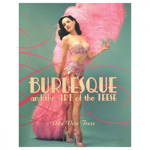 Burlesque & the Art of the Teese | Dita Von Teese